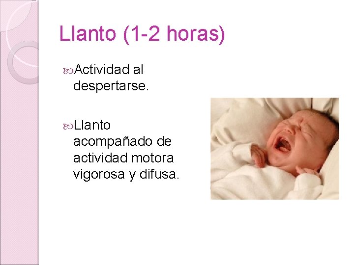 Llanto (1 -2 horas) Actividad al despertarse. Llanto acompañado de actividad motora vigorosa y Llanto (1 -2 horas) Actividad al despertarse. Llanto acompañado de actividad motora vigorosa y