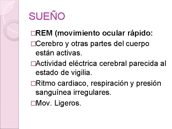 SUEÑO �REM (movimiento ocular rápido: �Cerebro y otras partes del cuerpo están activas. �Actividad SUEÑO �REM (movimiento ocular rápido: �Cerebro y otras partes del cuerpo están activas. �Actividad