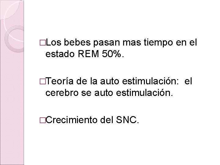 �Los bebes pasan mas tiempo en el estado REM 50%. �Teoría de la auto �Los bebes pasan mas tiempo en el estado REM 50%. �Teoría de la auto