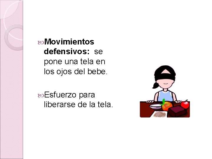 Movimientos defensivos: se pone una tela en los ojos del bebe. Esfuerzo para Movimientos defensivos: se pone una tela en los ojos del bebe. Esfuerzo para