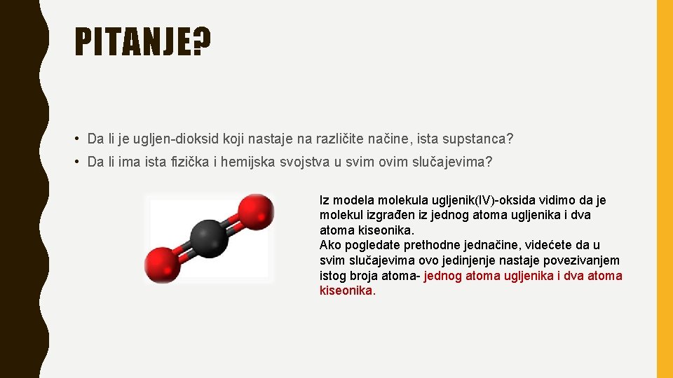 PITANJE? • Da li je ugljen-dioksid koji nastaje na različite načine, ista supstanca? •