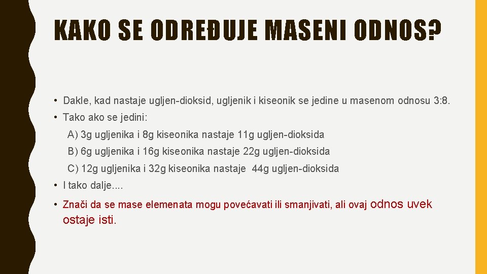 KAKO SE ODREĐUJE MASENI ODNOS? • Dakle, kad nastaje ugljen-dioksid, ugljenik i kiseonik se