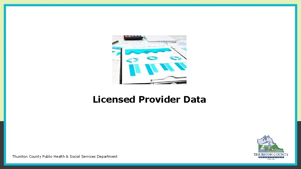 Licensed Provider Data Thurston County Public Health & Social Services Department 