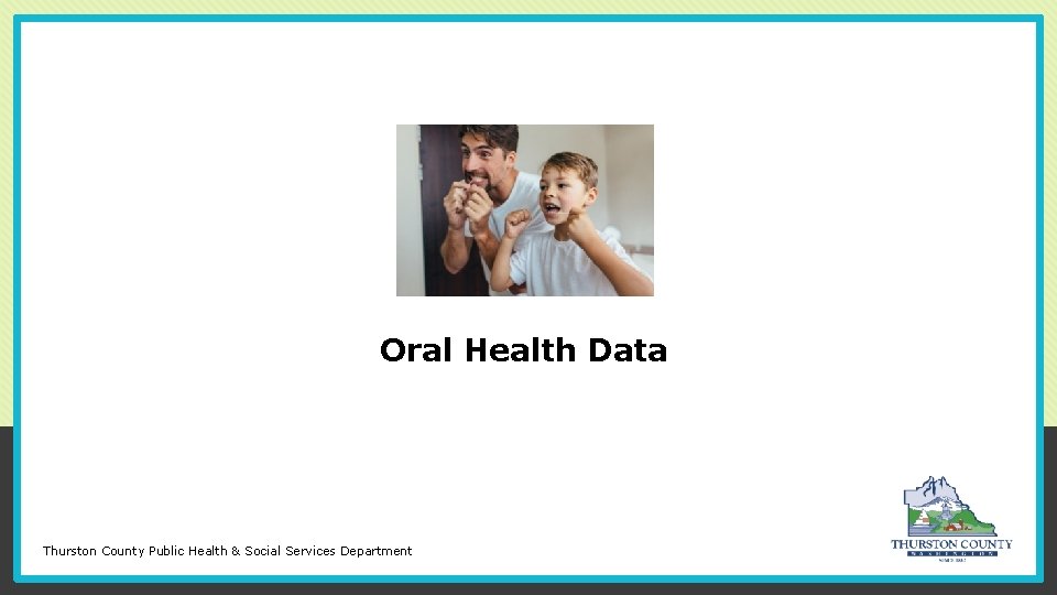 Oral Health Data Thurston County Public Health & Social Services Department 