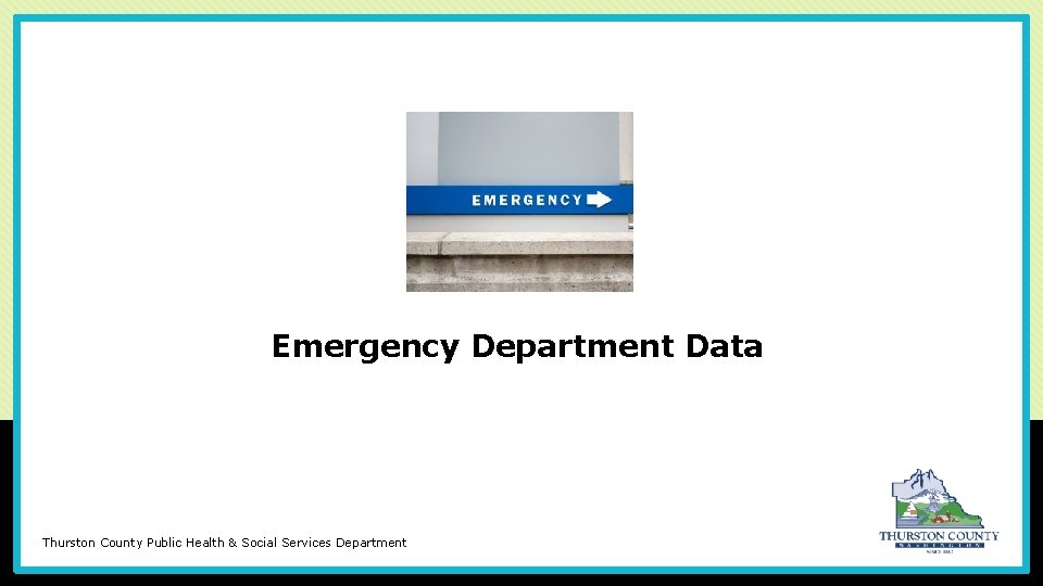 Emergency Department Data Thurston County Public Health & Social Services Department 