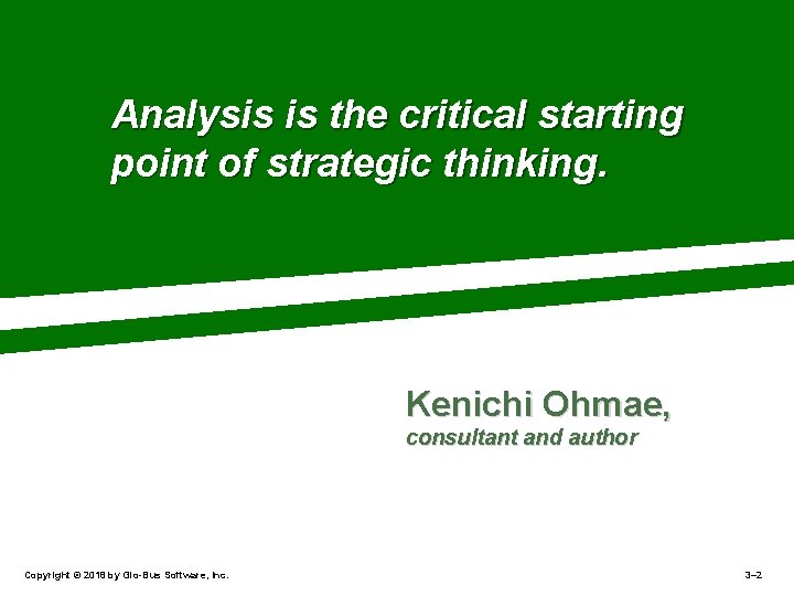 Analysis is the critical starting point of strategic thinking. Kenichi Ohmae, consultant and author