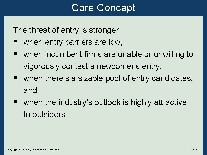 Core Concept The threat of entry is stronger § § when entry barriers are