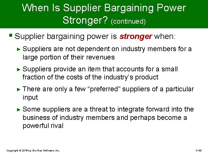 When Is Supplier Bargaining Power Stronger? (continued) § Supplier bargaining power is stronger when: