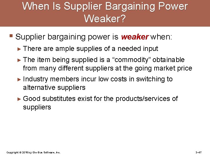 When Is Supplier Bargaining Power Weaker? § Supplier bargaining power is weaker when: ►
