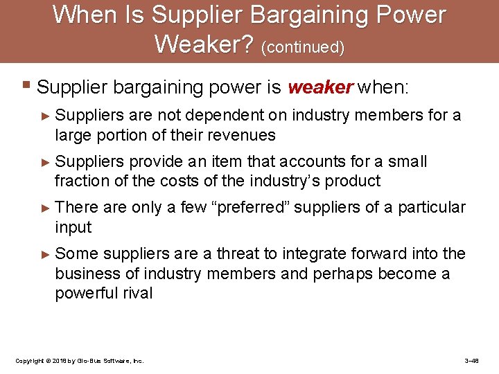 When Is Supplier Bargaining Power Weaker? (continued) § Supplier bargaining power is weaker when: