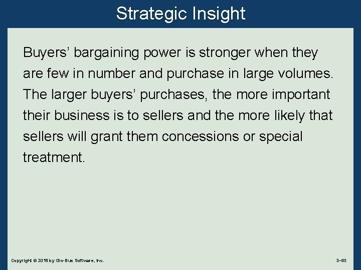 Strategic Insight Buyers’ bargaining power is stronger when they are few in number and