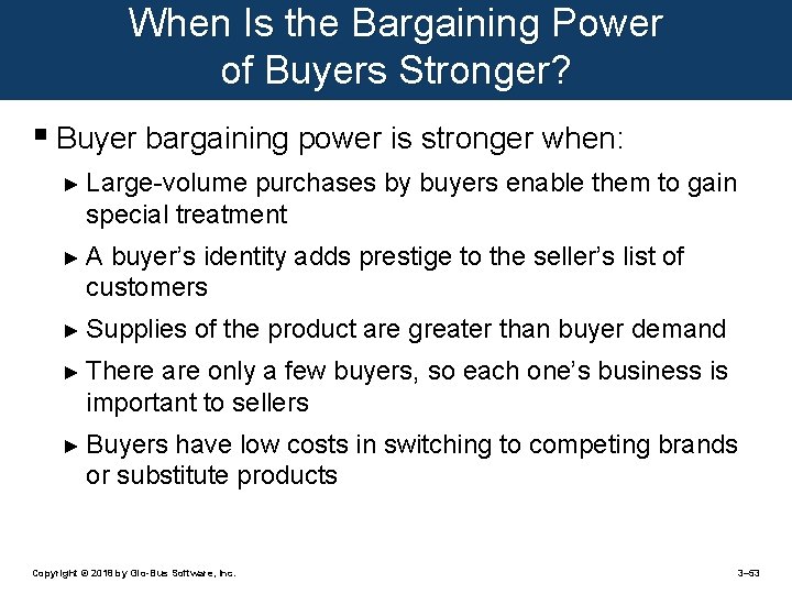 When Is the Bargaining Power of Buyers Stronger? § Buyer bargaining power is stronger