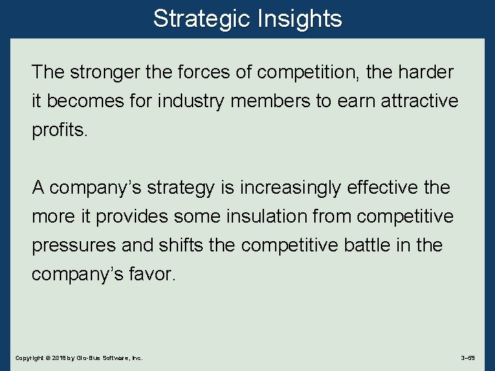 Strategic Insights The stronger the forces of competition, the harder it becomes for industry