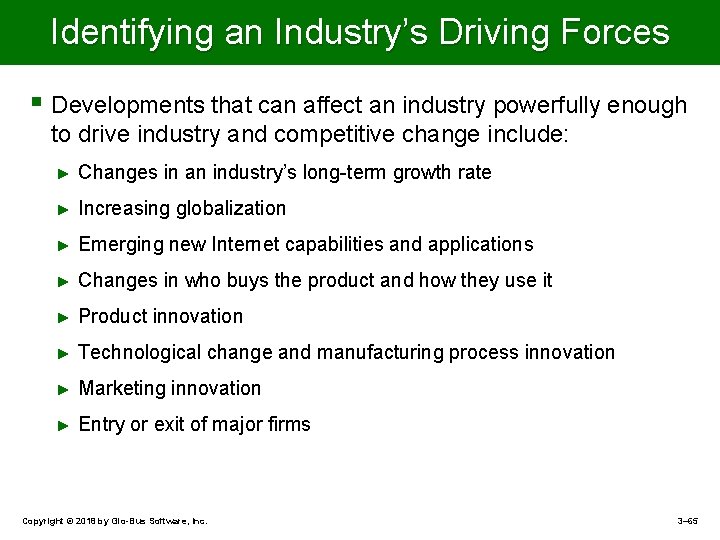 Identifying an Industry’s Driving Forces § Developments that can affect an industry powerfully enough