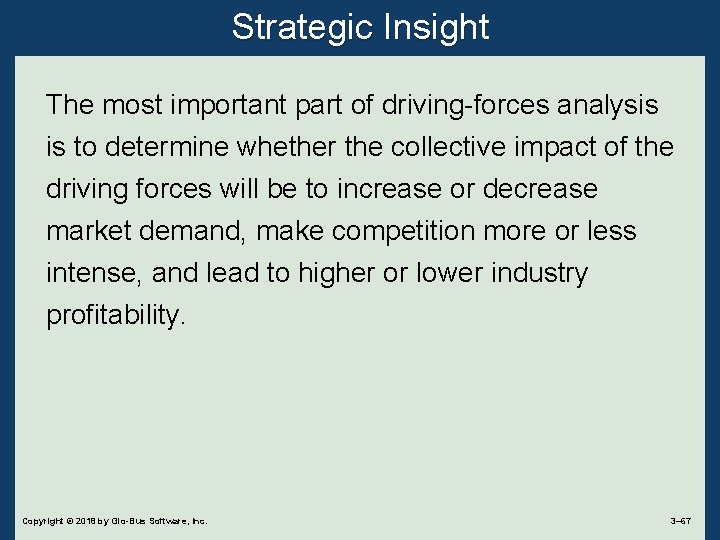 Strategic Insight The most important part of driving-forces analysis is to determine whether the