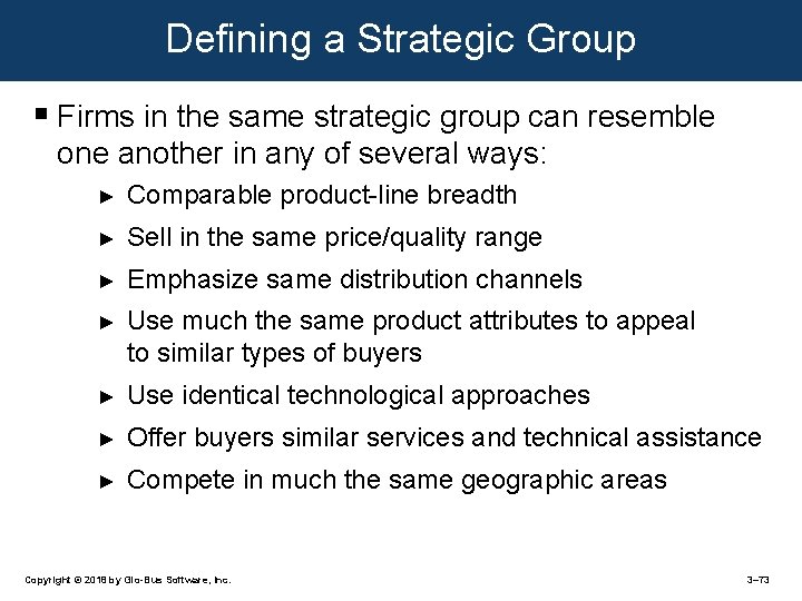 Defining a Strategic Group § Firms in the same strategic group can resemble one