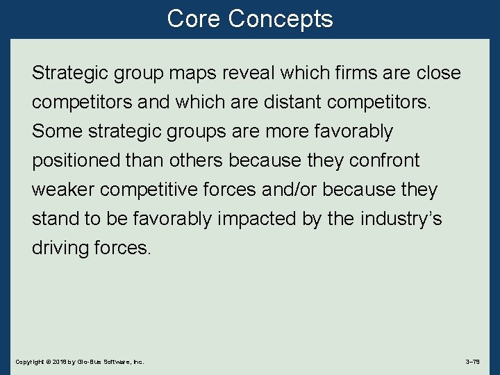 Core Concepts Strategic group maps reveal which firms are close competitors and which are