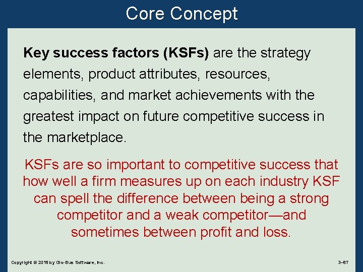 Core Concept Key success factors (KSFs) are the strategy elements, product attributes, resources, capabilities,