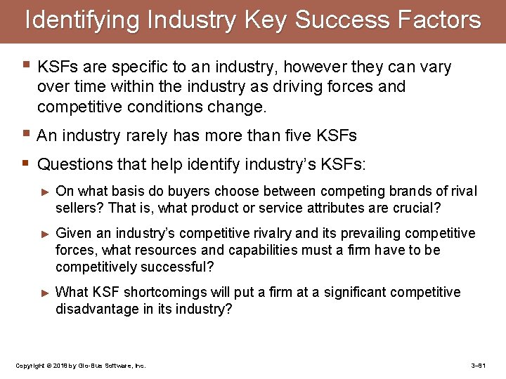 Identifying Industry Key Success Factors § KSFs are specific to an industry, however they