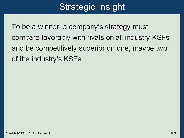 Strategic Insight To be a winner, a company’s strategy must compare favorably with rivals