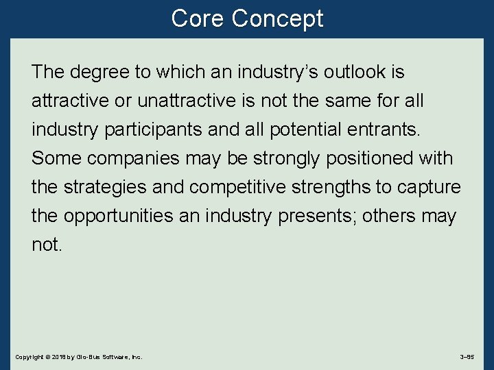 Core Concept The degree to which an industry’s outlook is attractive or unattractive is
