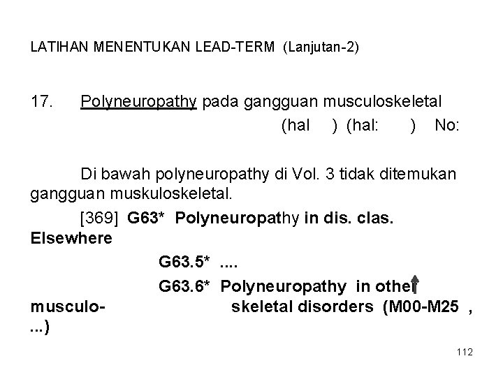 LATIHAN MENENTUKAN LEAD-TERM (Lanjutan-2) 17. Polyneuropathy pada gangguan musculoskeletal (hal ) (hal: ) No: