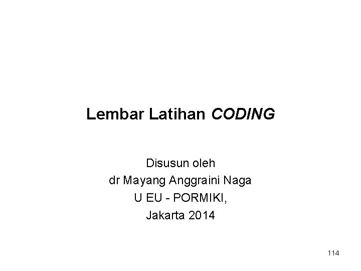 Lembar Latihan CODING Disusun oleh dr Mayang Anggraini Naga U EU - PORMIKI, Jakarta