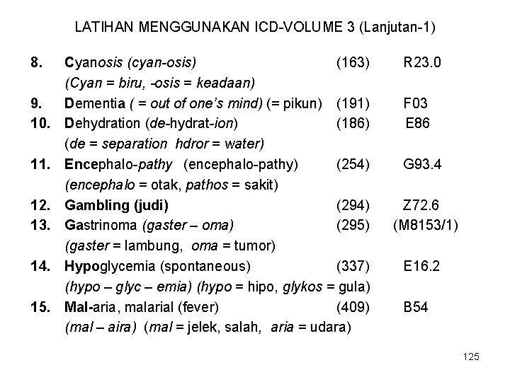 LATIHAN MENGGUNAKAN ICD-VOLUME 3 (Lanjutan-1) 8. 9. 10. 11. 12. 13. 14. 15. Cyanosis