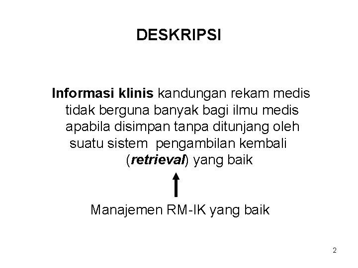 DESKRIPSI Informasi klinis kandungan rekam medis tidak berguna banyak bagi ilmu medis apabila disimpan