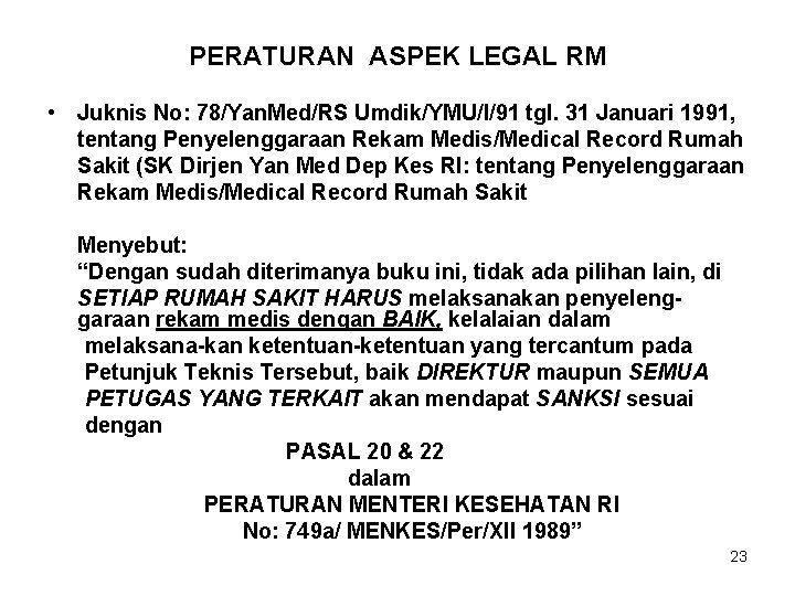 PERATURAN ASPEK LEGAL RM • Juknis No: 78/Yan. Med/RS Umdik/YMU/I/91 tgl. 31 Januari 1991,