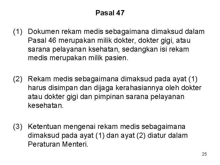 Pasal 47 (1) Dokumen rekam medis sebagaimana dimaksud dalam Pasal 46 merupakan milik dokter,