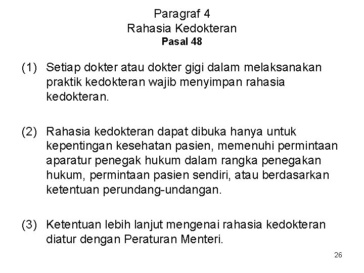 Paragraf 4 Rahasia Kedokteran Pasal 48 (1) Setiap dokter atau dokter gigi dalam melaksanakan