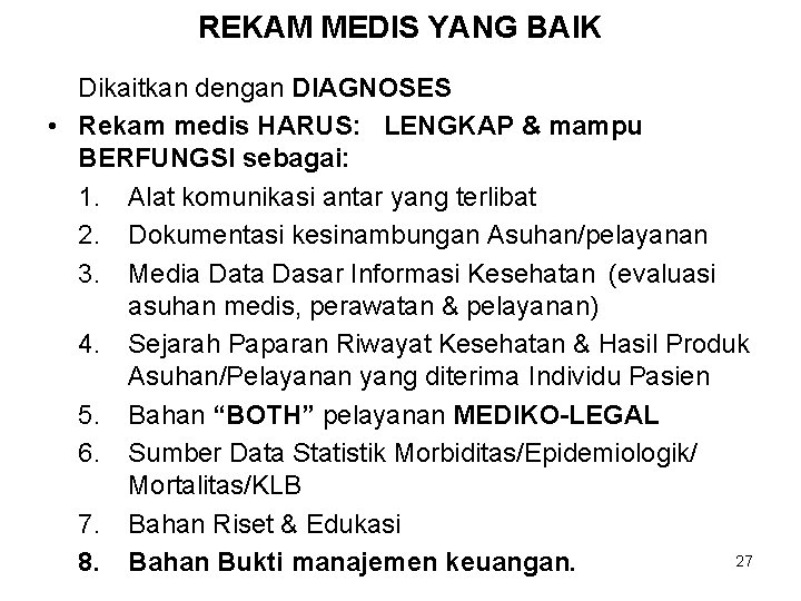 REKAM MEDIS YANG BAIK Dikaitkan dengan DIAGNOSES • Rekam medis HARUS: LENGKAP & mampu