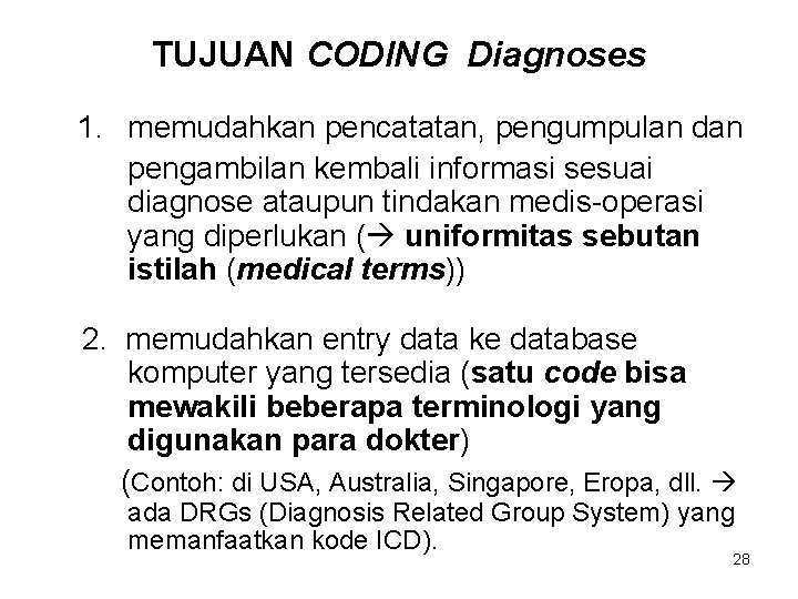 TUJUAN CODING Diagnoses 1. memudahkan pencatatan, pengumpulan dan pengambilan kembali informasi sesuai diagnose ataupun