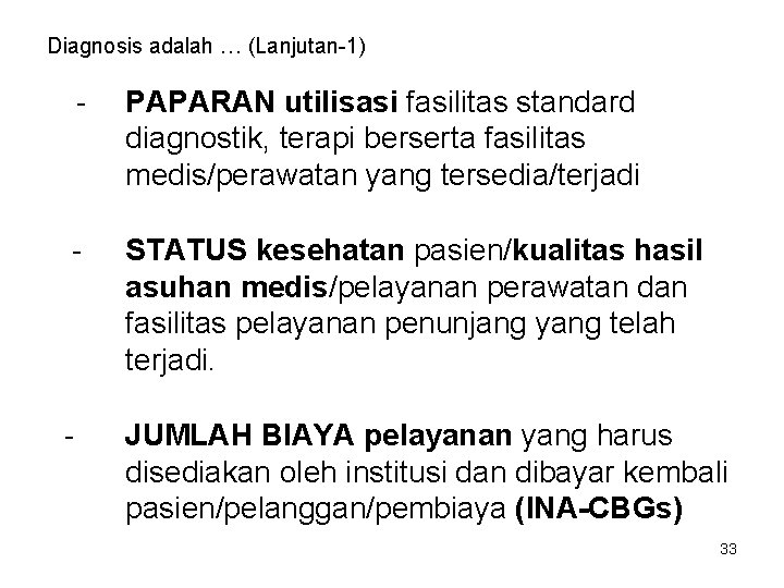 Diagnosis adalah … (Lanjutan-1) - PAPARAN utilisasi fasilitas standard diagnostik, terapi berserta fasilitas medis/perawatan