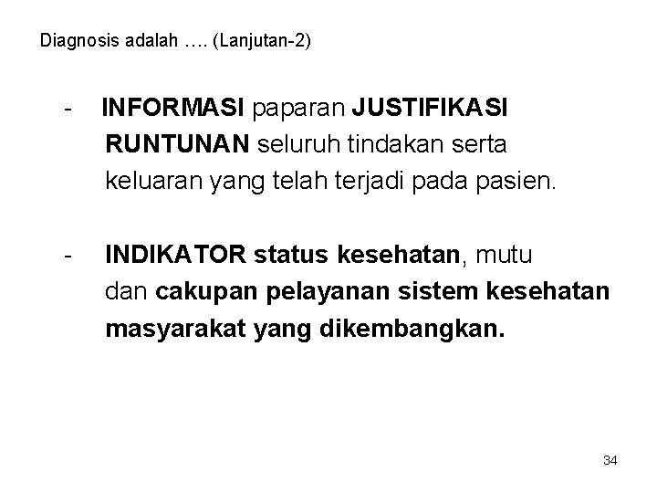 Diagnosis adalah …. (Lanjutan-2) - INFORMASI paparan JUSTIFIKASI RUNTUNAN seluruh tindakan serta keluaran yang