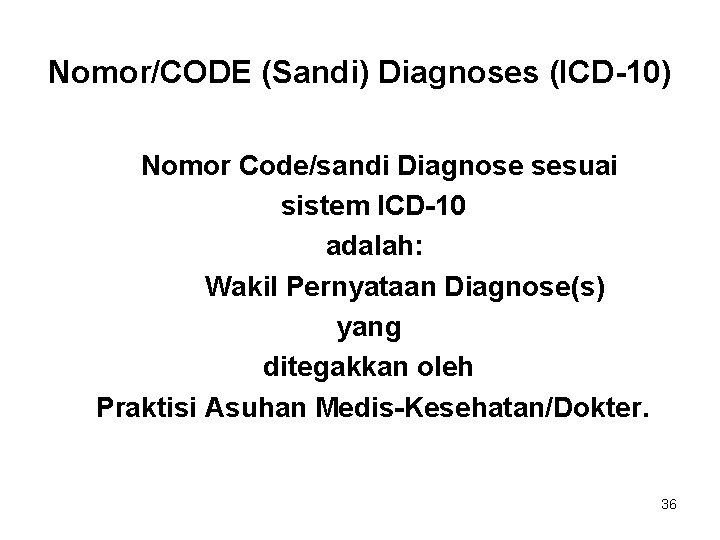 Nomor/CODE (Sandi) Diagnoses (ICD-10) Nomor Code/sandi Diagnose sesuai sistem ICD-10 adalah: Wakil Pernyataan Diagnose(s)