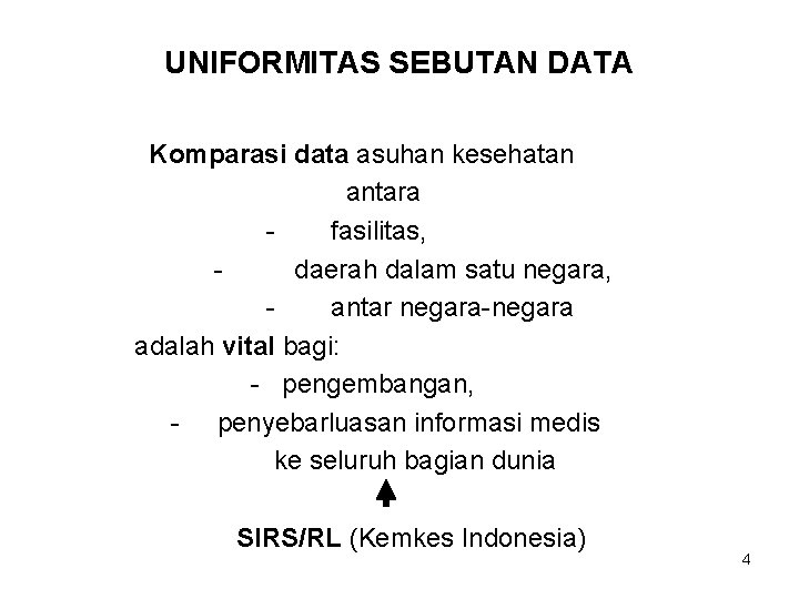 UNIFORMITAS SEBUTAN DATA Komparasi data asuhan kesehatan antara fasilitas, daerah dalam satu negara, antar