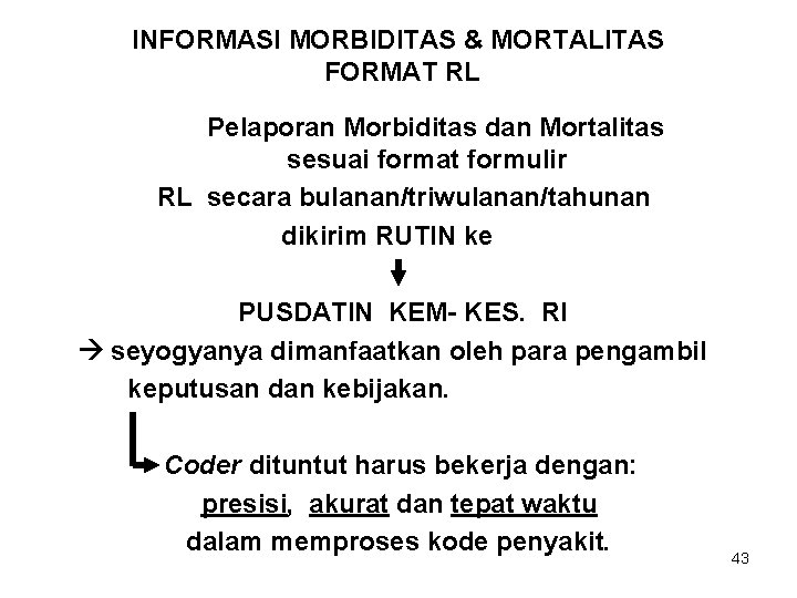 INFORMASI MORBIDITAS & MORTALITAS FORMAT RL Pelaporan Morbiditas dan Mortalitas sesuai format formulir RL