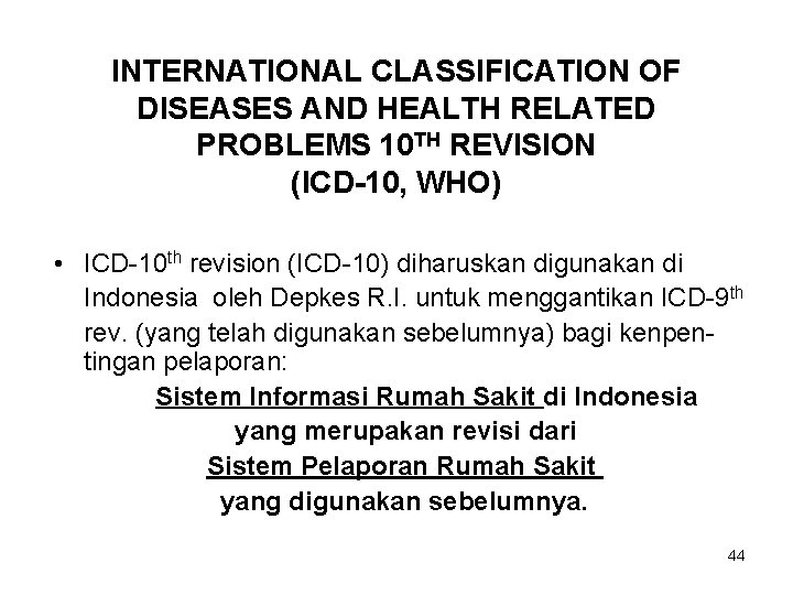INTERNATIONAL CLASSIFICATION OF DISEASES AND HEALTH RELATED PROBLEMS 10 TH REVISION (ICD-10, WHO) •