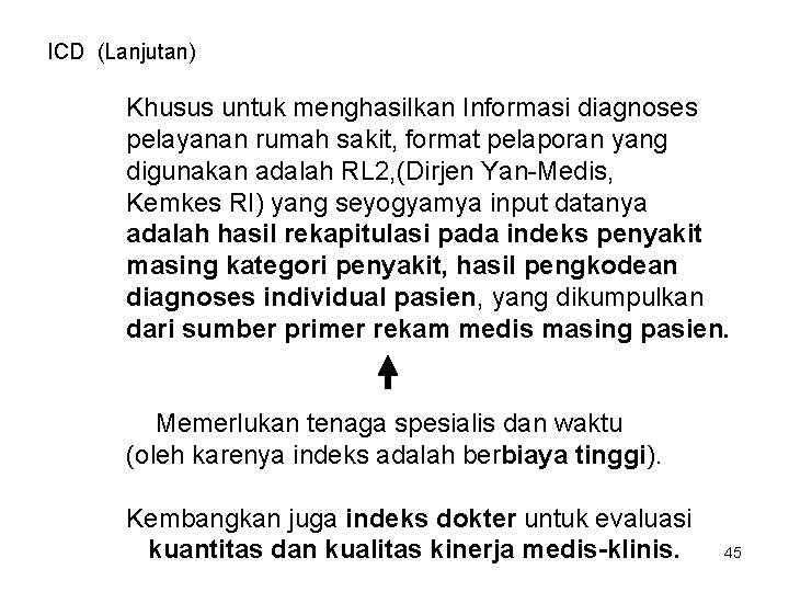 ICD (Lanjutan) Khusus untuk menghasilkan Informasi diagnoses pelayanan rumah sakit, format pelaporan yang digunakan