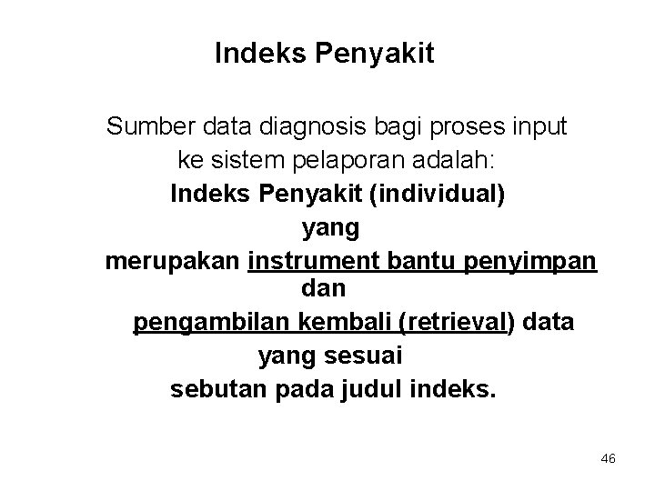 Indeks Penyakit Sumber data diagnosis bagi proses input ke sistem pelaporan adalah: Indeks Penyakit