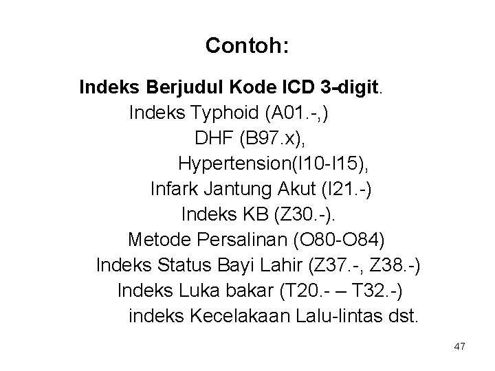Contoh: Indeks Berjudul Kode ICD 3 -digit. Indeks Typhoid (A 01. -, ) DHF