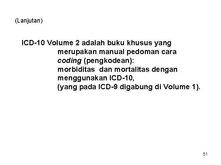 (Lanjutan) ICD-10 Volume 2 adalah buku khusus yang merupakan manual pedoman cara coding (pengkodean):