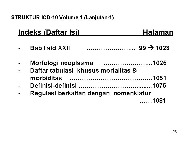 STRUKTUR ICD-10 Volume 1 (Lanjutan-1) Indeks (Daftar Isi) Halaman - Bab I s/d XXII