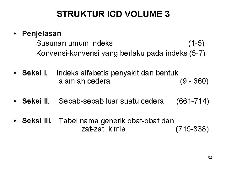 STRUKTUR ICD VOLUME 3 • Penjelasan Susunan umum indeks (1 -5) Konvensi-konvensi yang berlaku