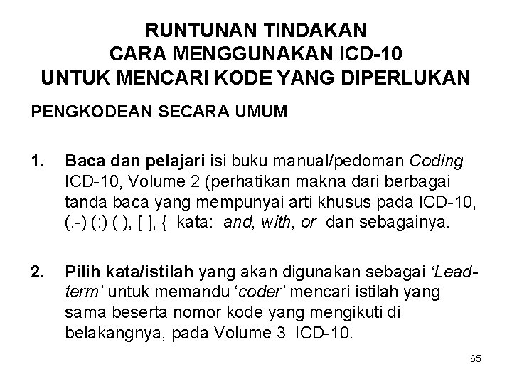 RUNTUNAN TINDAKAN CARA MENGGUNAKAN ICD-10 UNTUK MENCARI KODE YANG DIPERLUKAN PENGKODEAN SECARA UMUM 1.