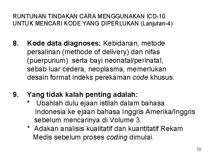 RUNTUNAN TINDAKAN CARA MENGGUNAKAN ICD-10 UNTUK MENCARI KODE YANG DIPERLUKAN (Lanjutan-4) 8. Kode data