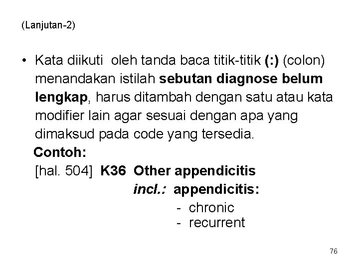 (Lanjutan-2) • Kata diikuti oleh tanda baca titik-titik (: ) (colon) menandakan istilah sebutan