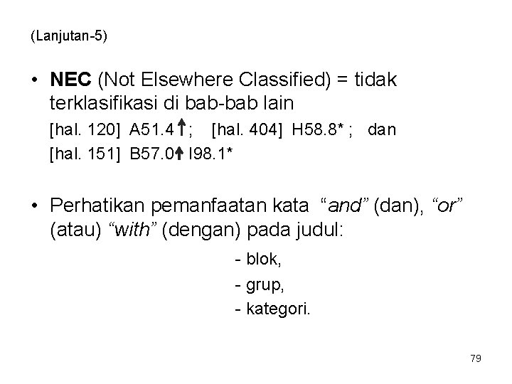 (Lanjutan-5) • NEC (Not Elsewhere Classified) = tidak terklasifikasi di bab-bab lain [hal. 120]